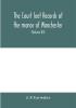 The Court leet records of the manor of Manchester from the year 1552 to the year 1686 and from the year 1731 to the year 1846 (Volume XII) From the year of 1832 to 1846.