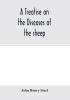 A treatise on the diseases of the sheep; being a manual of ovine pathology. Especially adapted for the use of veterinary practitioners and students