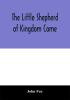 The little shepherd of kingdom come