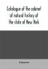 Catalogue of the cabinet of natural history of the state of New York and of the historical and antiquarian collection annexed thereto