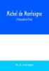 Michel de Montaigne; a biographical study