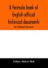 A formula book of English official historical documents; Part I Diplomatic Documents