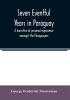 Seven eventful years in Paraguay; a narrative of personal experience amongst the Paraguayans