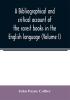 A bibliographical and critical account of the rarest books in the English language alphabetically arranged which during the last fifty years have come under the observation of J. Payne Collier F.S.A (Volume I)