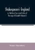 Shakespeare's England; or Sketches of our social history of the reign of Elizabeth (Volume I)