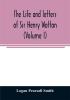 The life and letters of Sir Henry Wotton (Volume I)