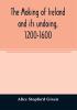 The making of Ireland and its undoing 1200-1600