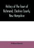 History of the town of Richmond Cheshire County New Hampshire