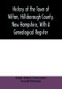 History of the town of Wilton Hillsborough County New Hampshire with a genealogical register