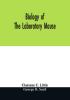 Biology of the laboratory mouse