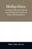 Bibliotheca historica; or A catalogue of 5000 volumes of books and manuscripts relating chiefly to the history and literature of North and South America among which is included the larger proportion of the extraordinary library of the late Henry Stevens