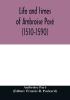 Life And Times Of Ambroise Pare <1510-1590> With A New Translation Of His Apology And An Account Of His Journeys In Divers Places