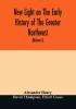 New light on the early history of the greater Northwest. The manuscript journals of Alexander Henry Fur Trader of the Northwest Company and of David Thompson Official Geographer and Explorer of the Same Company 1799-1814. Exploration and adventure am