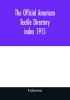 The Official American textile directory; containing reports of all the textile manufacturing establishments in the United States and Canada together with the yarn trade index 1915