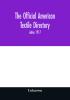 The Official American textile directory; containing reports of all the textile manufacturing establishments in the United States and Canada together with the yarn trade index 1917