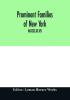 Prominent families of New York; Being An Account in Biographical form of Individuals and Families Distinguished as Representatives of the Social Professional and Civil Life of New York City M-DCCC-XC-VII