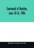 Centennial of Meriden June 10-16 1906; Report of the Proceedings with full Description of the Many Events of Its Successful Celebration; Old Home Week