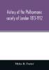 History of the Philharmonic society of London 1813-1912. A record of a hundred years' work in the cause of music