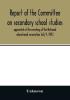 Report of the Committee on secondary school studies appointed at the meeting of the National educational association July 9 1892 with the reports of the conferences arranged by this committee and held December 28-30 1892