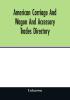 American carriage and wagon and accessory trades directory; including manufacturers and dealers in automobiles 1903