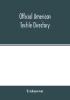 Official American textile directory; containing reports of all the textile manufacturing establishments in the United States and Canada together with the yarn trade index and lists of concerns in lines of business selling to or buying from textile Mills