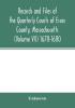 Records and files of the Quarterly Courts of Essex County Massachusetts (Volume VII) 1678-1680