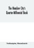 The Meadow City's Quarter-Millennial Book. a Memorial of the Celebration of the Two Hundred and Fiftieth Anniversary of the Settlement of the Town of Northampton Massachusetts June 5th 6th and 7th 1904