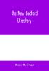 The New Bedford directory; Containing the names of the Inhabitants their occupations places of business and dwelling houses and the town register with lists of the streets and wharves the town officers Public Officers and Banks Churches and Minister