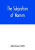 The subjection of women