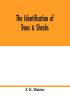 The identification of trees & shrubs; how to recognize without previous knowledge of botany wild or garden trees and shrubs native to the north temperate zone