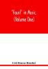 Faust in music (Volume One) The Faust-Theme in Dramatic Music A study of the Operas Music-Dream and Cantatas in the Faust-Theme