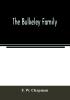 The Bulkeley family; or the descendants of Rev. Peter Bulkeley who settled at Concord Mass. in 1636. Compiled at the request of Joseph E. Bulkeley