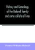 History and genealogy of the Bicknell family and some collateral lines of Normandy Great Britain and America. Comprising some ancestors and many descendants of Zachary Bicknell from Barrington Somersetshire England 1635