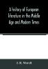 A history of European literature in the Middle Age and Modern Times