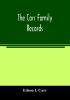 The Carr family records. Embacing the record of the first families who settled in America and their descendants with many branches who came to this country at a later date