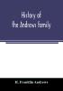 History of the Andrews family. A genealogy of Robert Andrews and his descendants 1635 to 1890