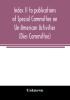 Index II to publications of Special Committee on Un-American Activities (Dies Committee) and the Committee on Un-American Activities 1942-1947 inclusive