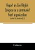 Report on Civil Rights Congress as a communist front organization. Investigation of un-American activities in the United States Committee on Un-American Activities House of Representatives Eightieth Congress first session. Public law 601 (section 121