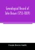 Genealogical record of John Brown (1755-1809) and his descendants also the collateral branches of Merrill Scott and Follett families