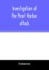 Investigation of the Pearl Harbor attack. Report of the Joint Committee on the Investigation of the Pearl Harbor attack Congress of the United States pursuant of S. Con. Res. 27 79th Congress a concurrent resolution to investigate the attack on Pearl