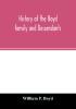 History of the Boyd family and descendants with historical sketches of the ancient family of Boyd's in Scotland from the year 1200 and those of Ireland from the year 1680 with records of their descendants in Kent New Windsor Albany Middletown and Sa