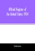 Official Register of the United States 1954; Persons Occupying administrative and Supervisory Positions in the Legislative Executive and Judicial Branches of the Federal Government and in the District of Columbia Government as of May 1 1954