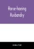 Horse-hoeing husbandry