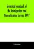 Statistical yearbook of the Immigration and Naturalization Service 1997