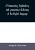 A pronouncing explanatory and synonymous dictionary of the English language