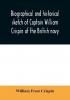 Biographical and historical sketch of Captain William Crispin of the British navy; Together with portraits and Sketches of many of his Descendants and of representatives of some families of english crispins; also an historical research concerning the remo