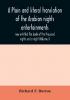 A plain and literal translation of the Arabian nights entertainments now entitled The book of the thousand nights and a night (Volume I)