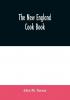 The New England cook book. The latest and best methods for economy and luxury at home containing nearly a thousand of the best up-to-date receipts for every conceivable need in kitchen and other departments of housekeeping