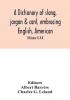 A dictionary of slang jargon & cant embracing English American and Anglo-Indian slang pidgin English tinkers' jargon and other irregular phraseology (Volume I) A-K