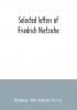 Selected letters of Friedrich Nietzsche